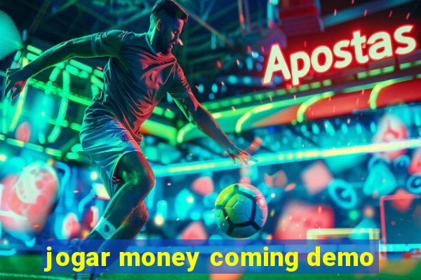 jogar money coming demo